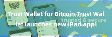 Trust Wallet for Bitcoin Trust Wallet launches new iPad app!