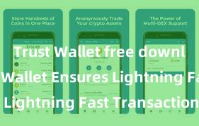 Trust Wallet free download Trust Wallet Ensures Lightning Fast Transactions