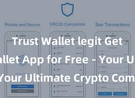 Trust Wallet legit Get Trust Wallet App for Free - Your Ultimate Crypto Companion